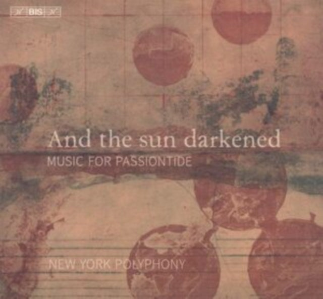 And the Sun Darkened: Music for Passiontide