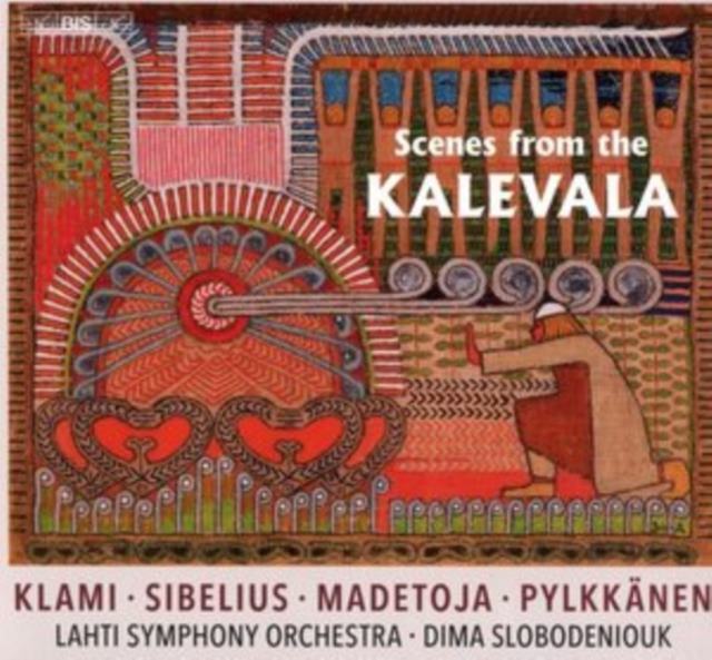 Klami/Sibelius/Madetoja/Pylkkänen: Scenes from the Kalevala