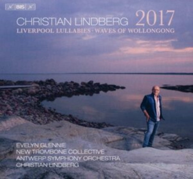 Christian Lindberg: 2017/Liverpool Lullabies/Waves of Wollongong