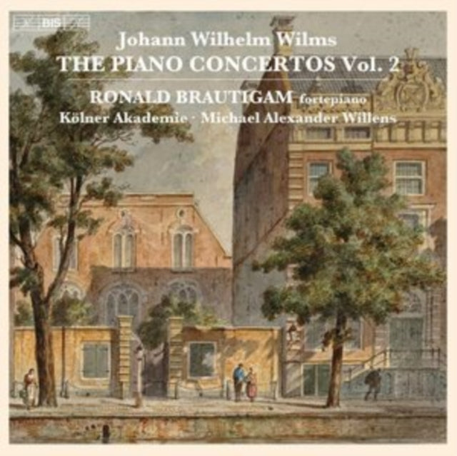 Johann Wilhelm Wilms: The Piano Concertos