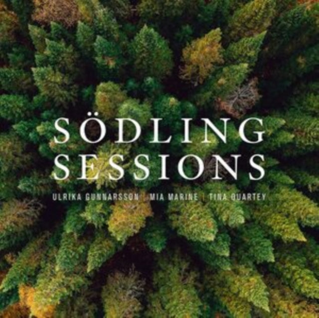 Ulrika Gunnarsson/Mia Marine/Tina Quartey: Södling Sessions