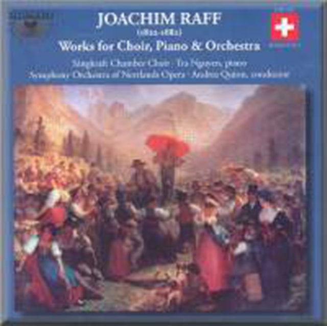 Joseph Joachim Raff: Works for Choir, Piano and Orchestra