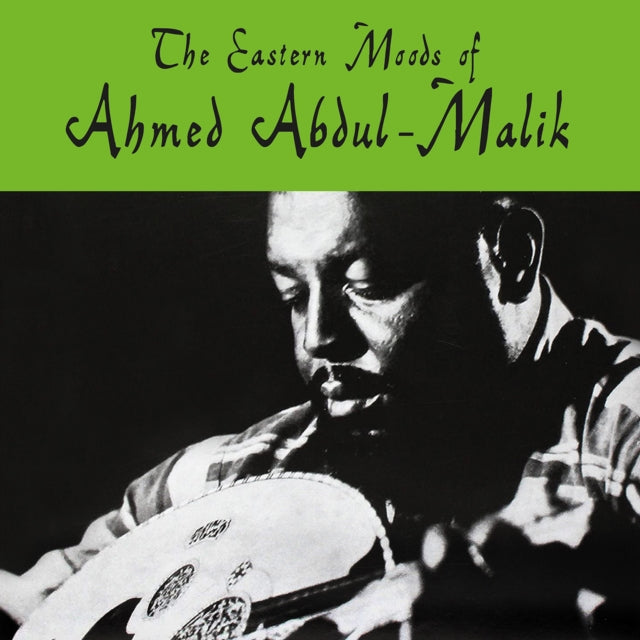 The Eastern Moods of Ahmed Abdul-Malik