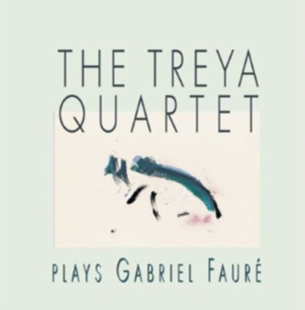 The Treya Quartet Plays Gabriel Faure