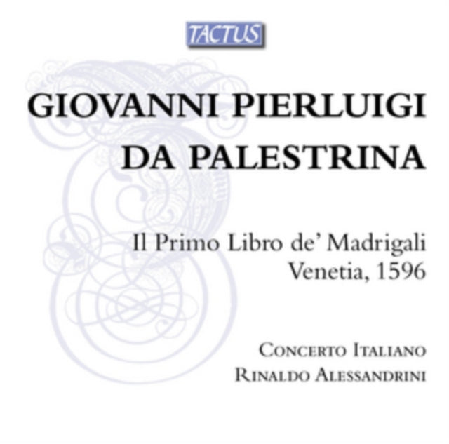 Giovanni Pierluigi Da Palestrina: Il Primo Libro De' Madrigali