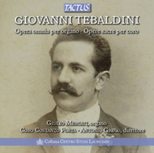 Giovanni Tebaldini: Opera Omnia Per Organo/Opere Sacre Per Coro