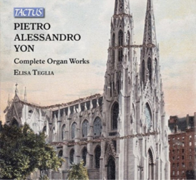 Pietro Alessandro Yon: Complete Organ Works