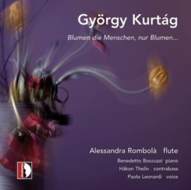 György Kurtág: Blumen Die Menschen, Nur Blumen...