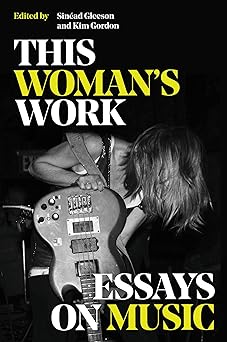 This Womans Work: Essays On Music Hardcover