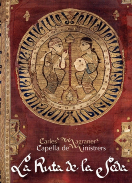 Capella De Ministrers: La Ruta De La Seda
