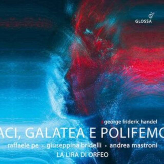 George Frideric Handel: Aci, Galatea E Polifemo