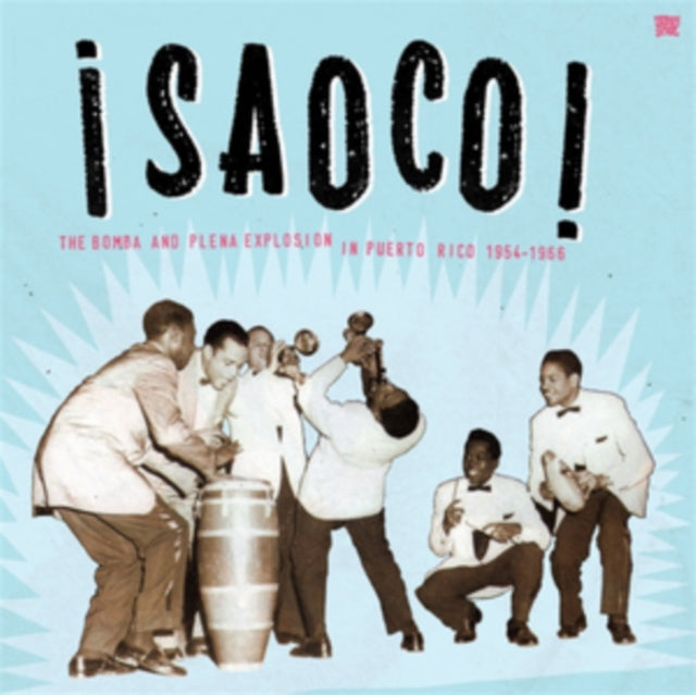 Saoco!: The Bomba and Plena Explosion in Puerto Rico 1954-1966