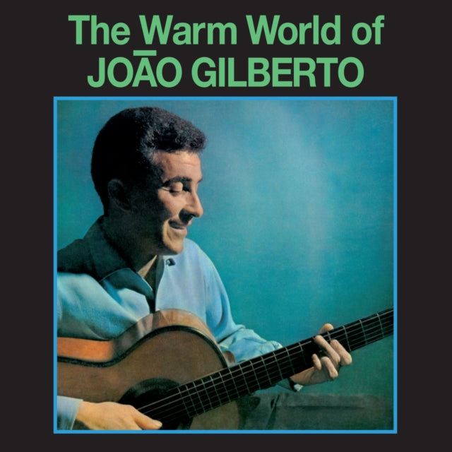 The Warm World of João Gilberto