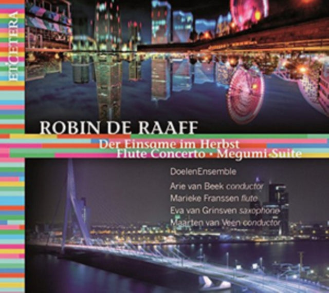 Robin De Raaff: Der Einsame Im Herbst/Flute Concerto/Megumi-Suite