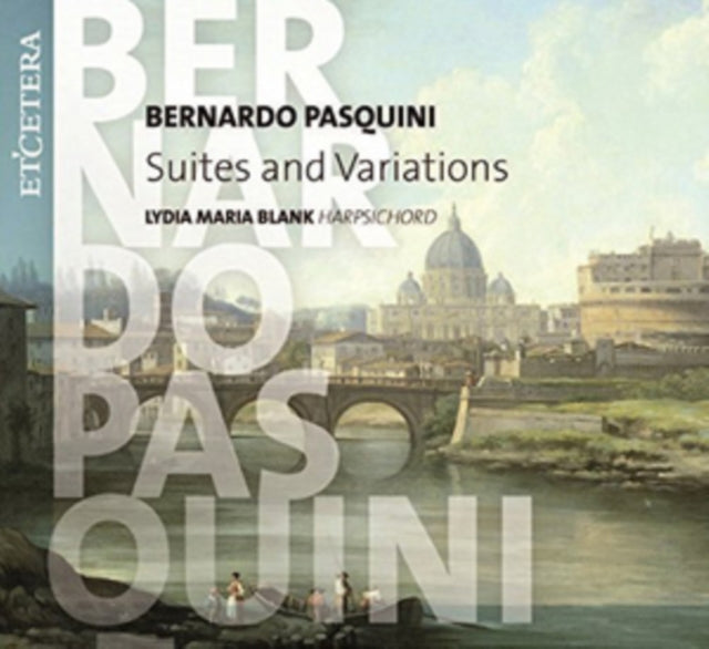 Bernardo Pasquini: Suites and Variations
