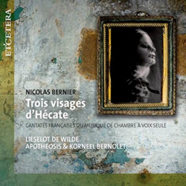 Nicolas Bernier: Trois Visages D'Hécate
