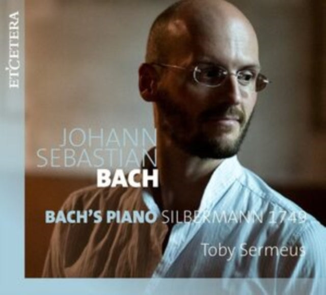 Johann Sebastian Bach: Bach's Piano, Silbermann 1749
