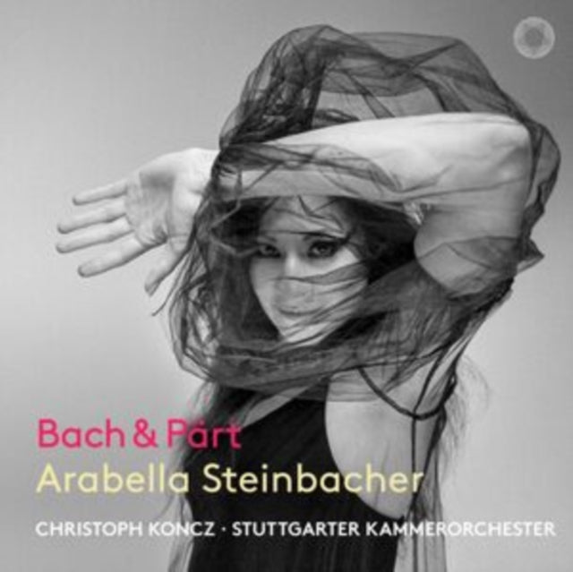 Arabella Steinbacher: Bach & Pärt
