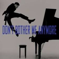 Dont Bother Me Anymore