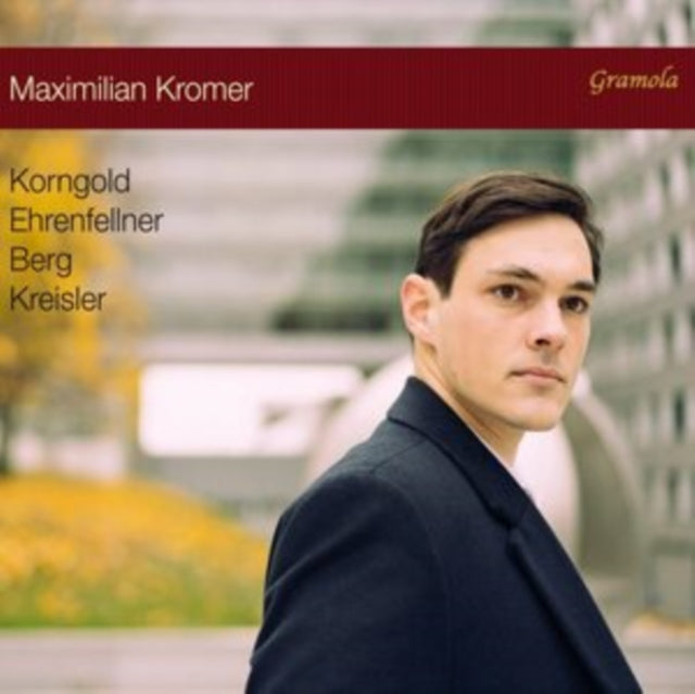 Maximilian Kromer: Korngold/Ehrenfellner/Berg/Kreisler
