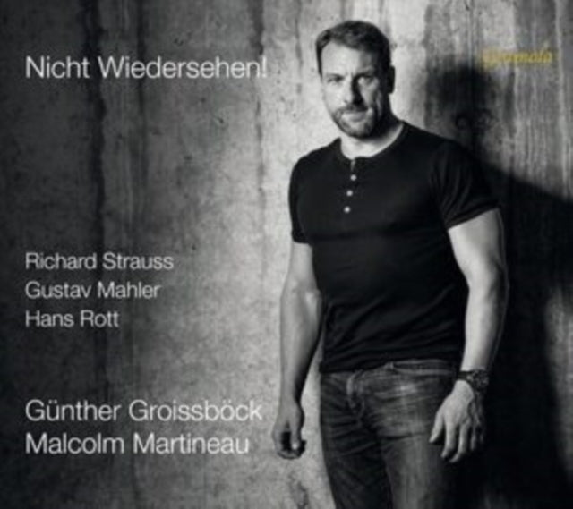 Günther Groissböck/Malcolm Martineau: Nicht Wiedersehen!