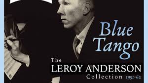 Blue Tango: The Leroy Anderson Collection 1951-62