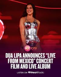 Dua Lipa – “Live From Mexico” album & concert film