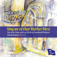 GIRLS CHOIR AND LAY CLERKS OF SOUTHWELL MINSTER  EDWARD TURNER  SIMON HOGAN