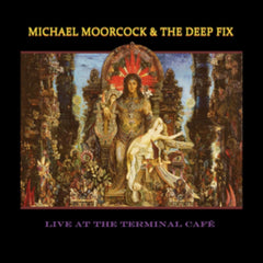 Michael Moorcock & The Deep Fix