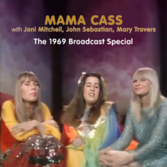 MAMA CASS / JONI MITCHELL / JOHN SEBASTIAN AND MARTY TRAVERS
