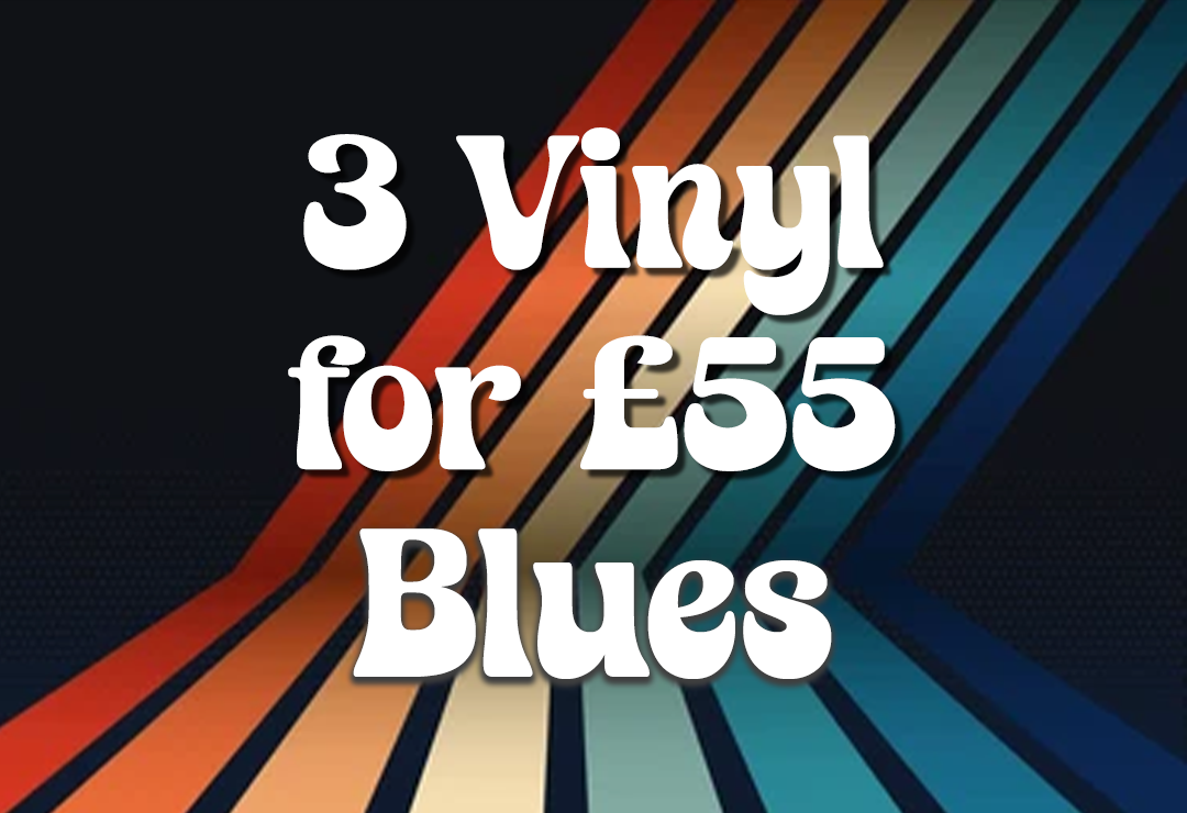 3 for £55 Vinyl Blues