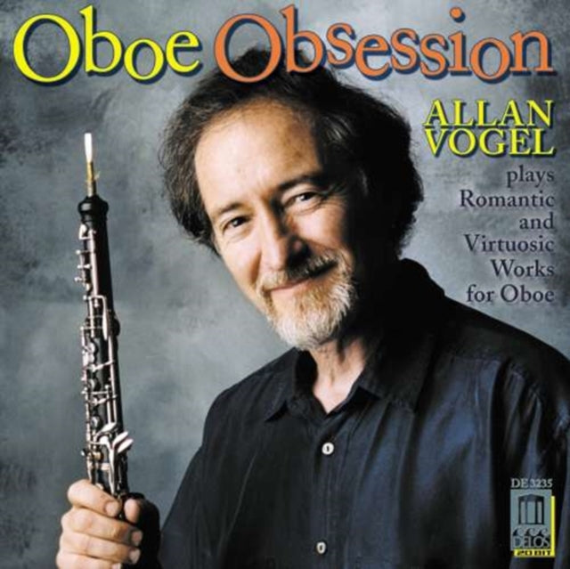 Oboe Obsession: Alan Vogel Plays Romantic & Virtuosic Works