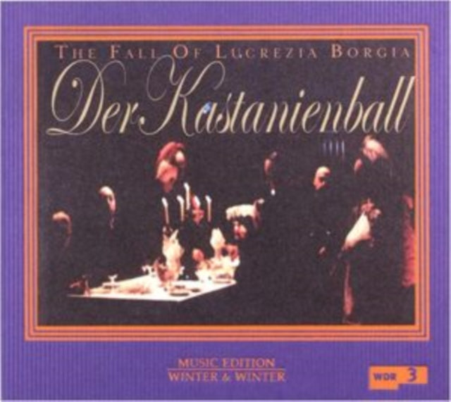 Der Kastanienball: The Fall of Lucrezia Borgia