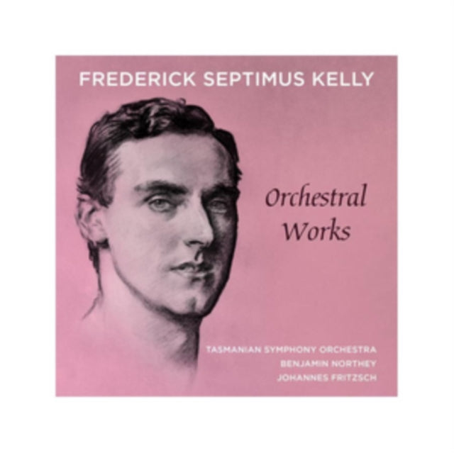 Frederick Septimus Kelly: Orchestral Works