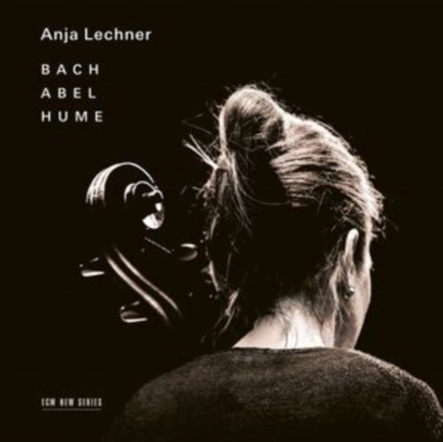 Anja Lechner: Bach/Abel/Hume