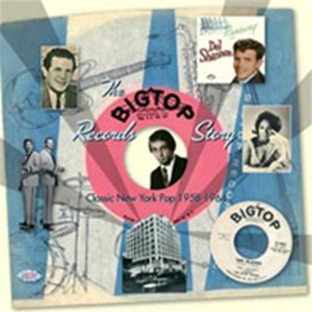 Big Top Records Story, The: Classic New York Pop 1958 - 1964