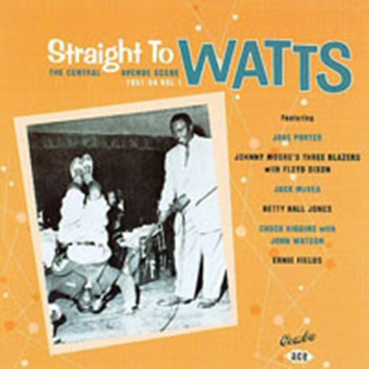 Straight to Watts - The Central Avenue Scene 1951 - 54