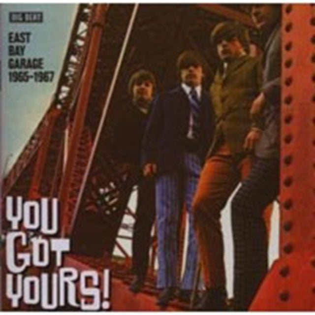 You Gots Yours! East Bay Garage 1965 - 1967