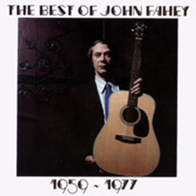 The Best of John Fahey 1957 - 1977
