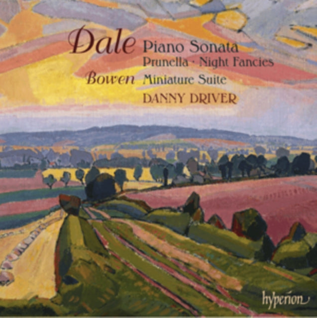 Dale: Piano Sonata/Prunella/Night Fancies/Bowen: Miniature Suite