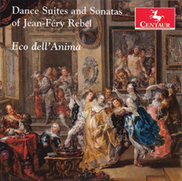 Jean-Fery Rebel: Dance Suites and Sonatas
