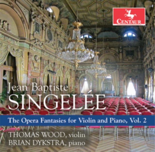 Jean Baptiste Singelée: The Opera Fantasies for Violin and Piano