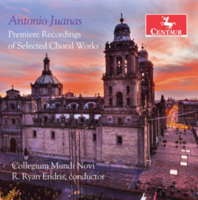 Antonio Juanas: Premiere Recordings of Selected Choral Works