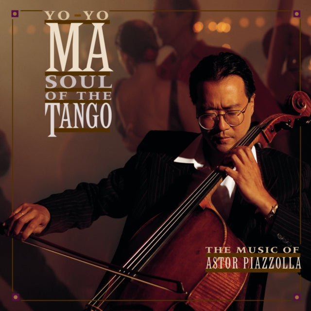 Yo-Yo Ma: Soul of the Tango - The Music of Astor Piazzolla