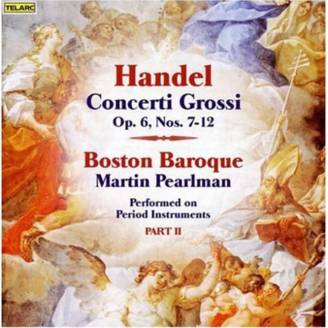Concerti Grossi Op. 6, Nos. 7-12 (Pearlman, Boston Baroque)