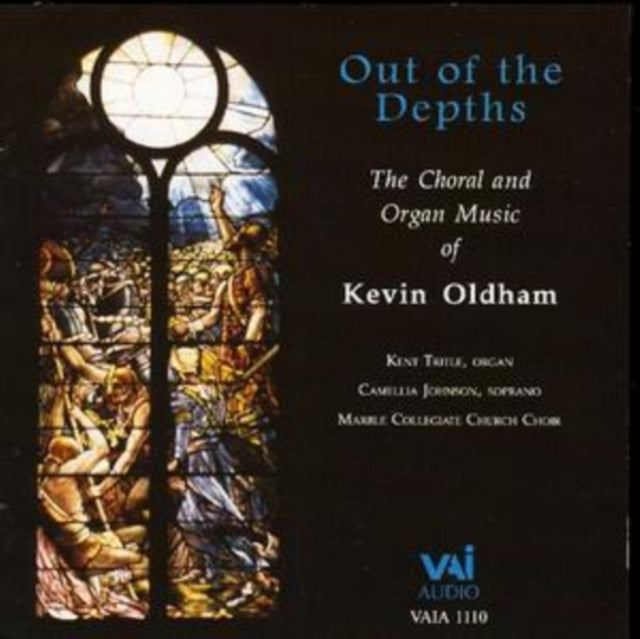 Out of the Depths: The Choral & Organ Music of Kevin Oldham