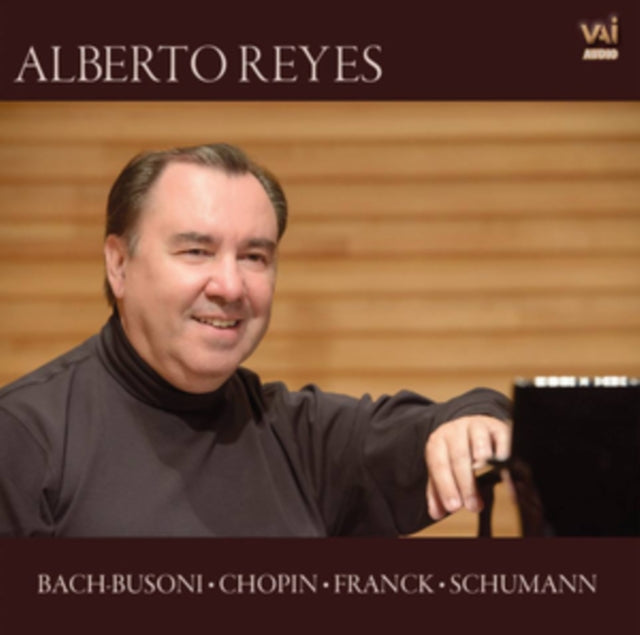 Alberto Reyes: Bach-Busoni/Chopin/Franck/Schumann