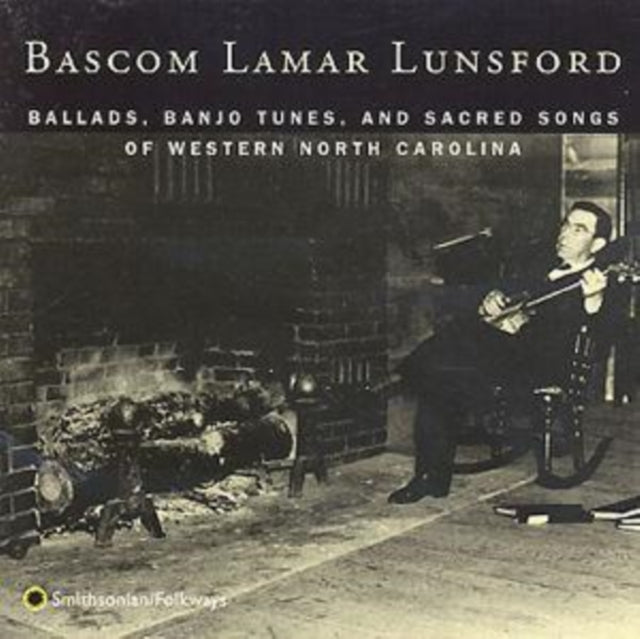 Ballads, Banjo Tunes And Sacred Songs Of Western North Carolina