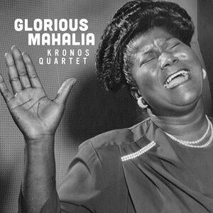 Kronos Quartet: Glorious Mahalia