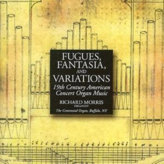 Fugues, Fantasia & Variations: 19th Century Works for Organ